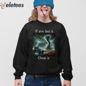 If You Feel It Chase It Twister Movie Shirt 4