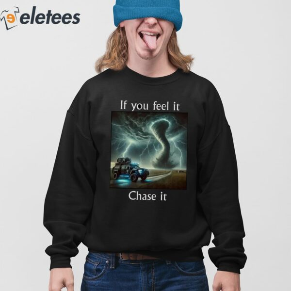 If You Feel It Chase It Twister Movie Shirt