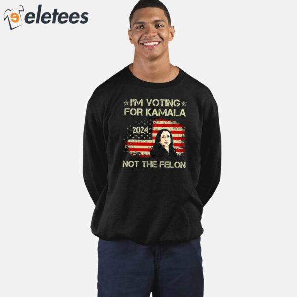 I’m Voting For Kamala-Harris 2024 Not The Felon Shirt