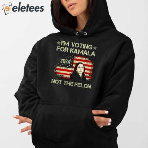 Im Voting For Kamala Harris 2024 Not The Felon Shirt 4