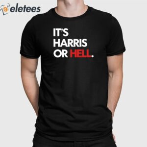 It's Harris Or Hell Shirt