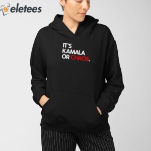 Its Kamala Or Chaos Shirt 3