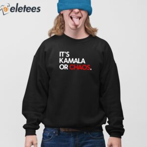 Its Kamala Or Chaos Shirt 4