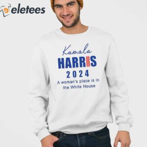 Kamala Harris 2024 A Woman's Place Is In The White House Shirt