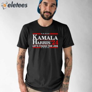 Kamala Harris 24 Lets Finish The Job Shirt 1