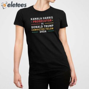 Kamala Harris Prosecutor Vs Donald Trump Convicted Felon 2024 Shirt 3