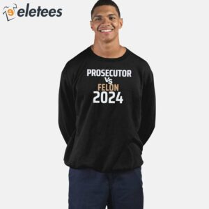 Kamala Harris Prosecutor Vs Felon 2024 Sweatshirt 4