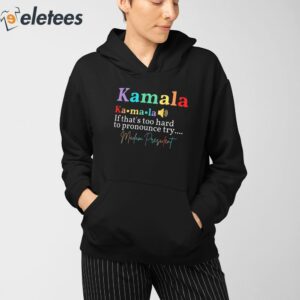 Kamala If Thats Too Hard To Pronounce Try Madam President Shirt 3