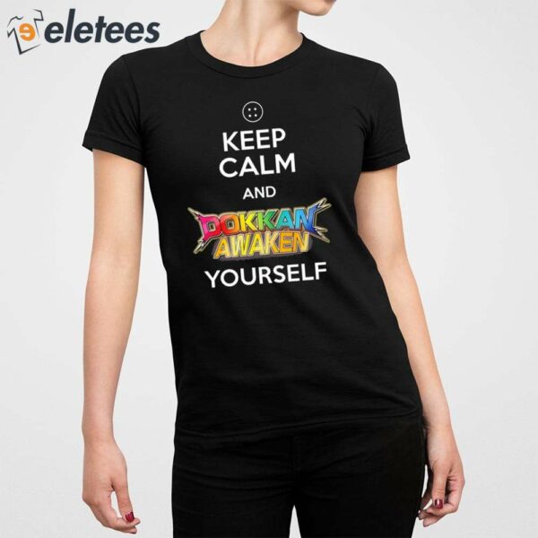 Keep Calm And Dokkan Awaken Yourself Shirt