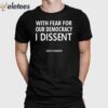 Leilani Munter With Fear For Our Democracy I Dissent Justice Sotomayor Shirt