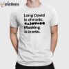 Long Covid Is Chronic Masking Is Iconic Sweatshirt