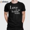 Love Is An Action Word Shirt