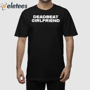 Madeline Argy Deadbeat Girlfriend Shirt