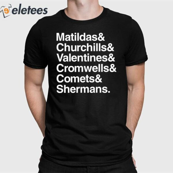 Matildas Churchills Valentines Cromwells Comets Shermans Shirt