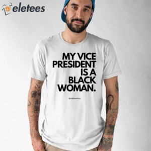 My Vice President Is A Black Women Shirt 1