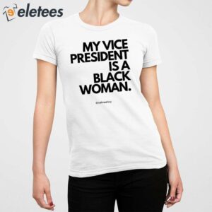 My Vice President Is A Black Women Shirt 5