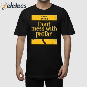 Padres Jurickson Profar Don’t Mess With Profar Shirt