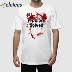 Problem Solved Bloody Halloween Shirt