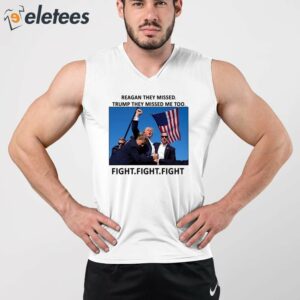 Reagan They Missed Trump They Missed Me Too Fight Fight Fight Shirt 2