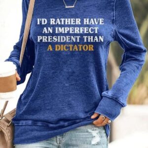 Retro I’d Rather Have An Imperfect Than A Dictator Print Sweatshirt