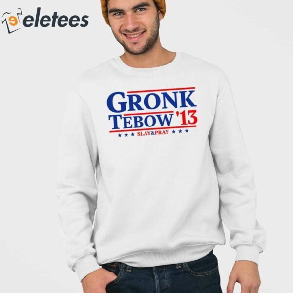 Rob Gronkowski Gronk Tebow ’13 Shirt