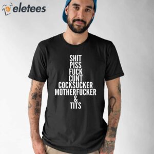 Shit Piss Fuck Cunt Cocksucker Motherfucker Tits Shirt 1