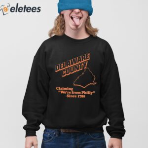 Stephanie Farr Delaware County Claiming Were From Philly Since 1789 Shirt 4