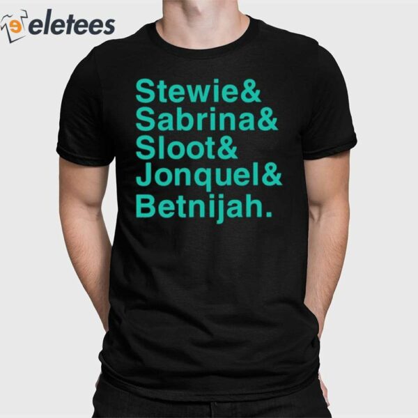 Stewie & Sabrina & Sloot & Jonquel & Betnijah Shirt