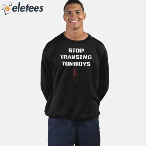 Stop Transing Tomboys Shirt 5