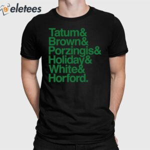 Tatum & Brown & Porzingis & Holiday & White & Horford Shirt