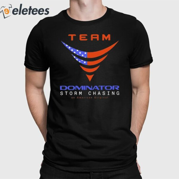 Team Dominator Storm Chasing Shirt