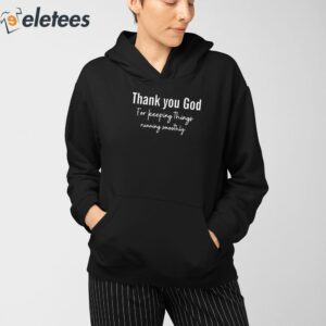 Thank You God For Keeping Things Running Smoothly Shirt 2