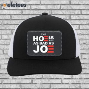 The Hoe Is Just As Bad As Joe Hat