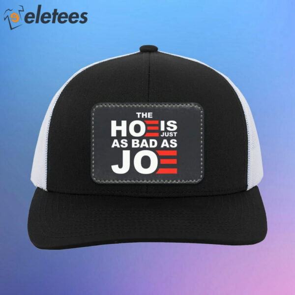 The Hoe Is Just As Bad As Joe Hat