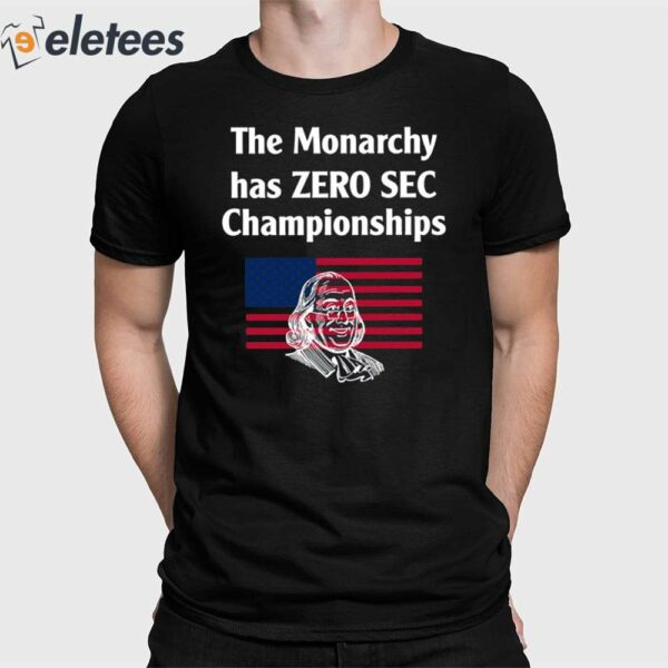The Monarchy Has Zero Sec Championships Shirt