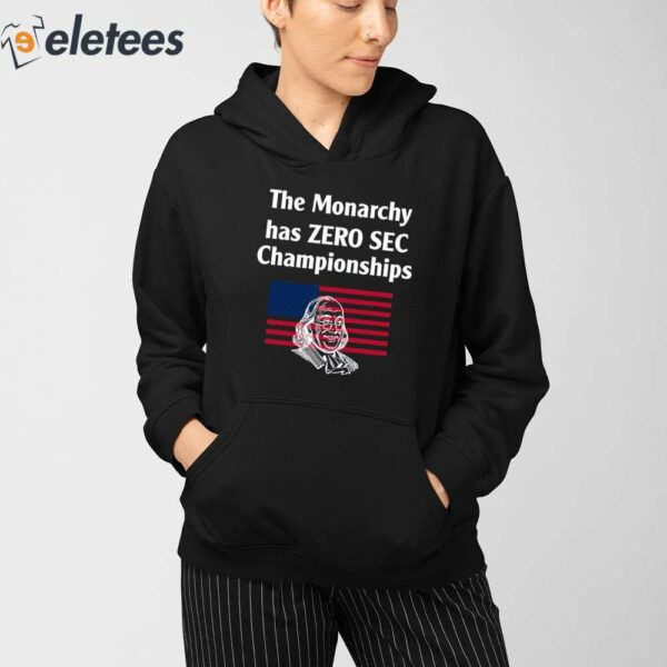 The Monarchy Has Zero Sec Championships Shirt