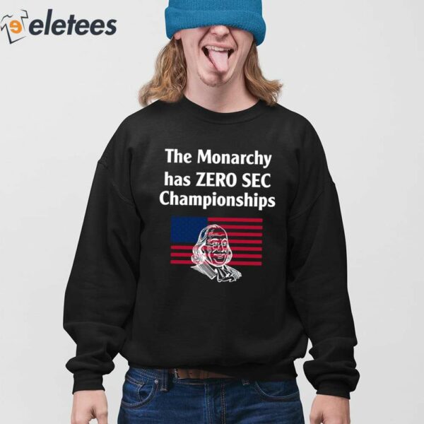 The Monarchy Has Zero Sec Championships Shirt