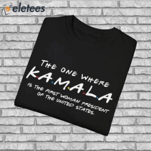 The One Where Kamala Is The First Woman President Of The United States Shirt