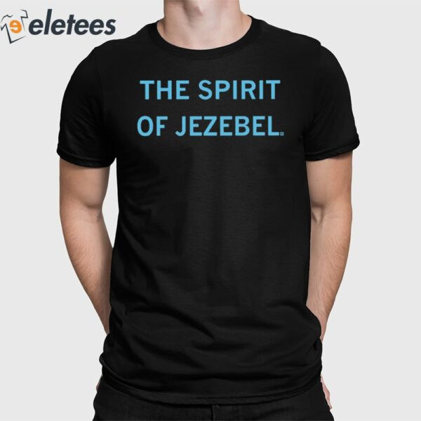 The Spirit Of Jezebel Shirt
