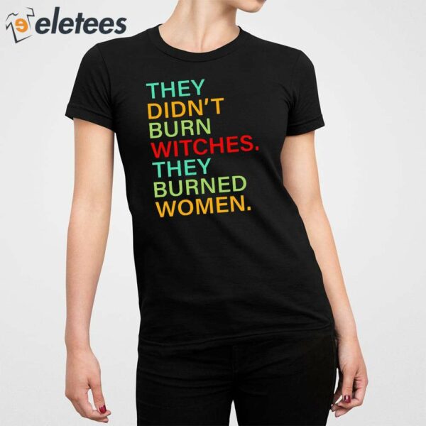 They Didn’t Burn Witches They Burned Women Hoodie