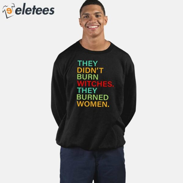 They Didn’t Burn Witches They Burned Women Hoodie