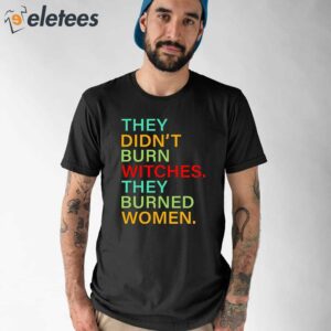 They Didnt Burn Witches They Burned Women Hoodie 5