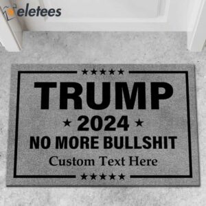 Trump 2024 No More Bullshit Custom Text Doormat