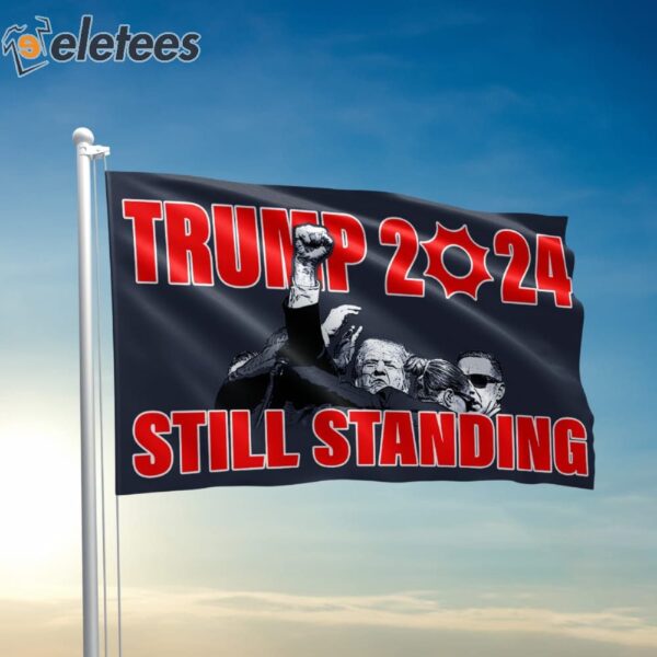 Trump 2024 Still Standing Fist Pump Flag