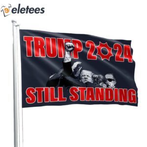 Trump 2024 Still Standing Fist Pump Flag