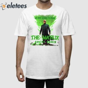 Trump As Neo We Are Going To Make The Matrix Great Again Shirt