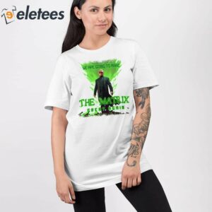 Trump As Neo We Are Going To Make The Matrix Great Again Shirt 2