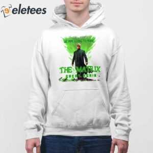 Trump As Neo We Are Going To Make The Matrix Great Again Shirt 4