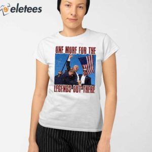 Trump Assassination One For The Legends Out There Shirt 2