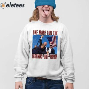 Trump Assassination One For The Legends Out There Shirt 4